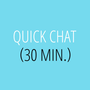 Quick Chat – 30 min.